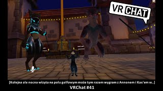 [Kolejna ale nocna wizyta na polu golfowym może tym razem wygram z Annonem i Kax'em w..] VRChat #41