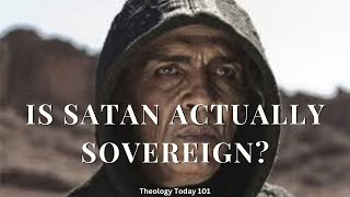 Is SATAN Actually SOVEREIGN???