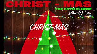 TellemWatson - CHRIST-MAS (The 25th is Here) [Lyric Video]