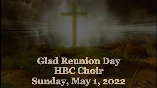 Glad Reunion Day - HBC Choir - 5/1/22