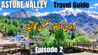 Astore Valley Complete Travel Guide | Astore Valley Pakistan Episode 2 | Travel Guide