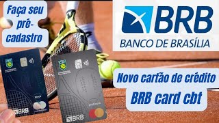 brb card cbt novo cartão de crédito: faça o seu pré cadastro pelo site .