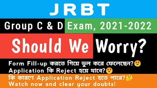 JRBT Group C & D Exam, 2021-2022| Mistakes made during Form Fill-up| Should we worry?🤔