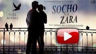 Socho Na Zara Full Song  |  Ranjan Jha & Deveshi Halder | Music: Girish Krishnan | GR Music 2017