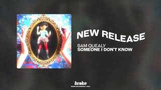 Sam Quealy - Someone I Don't Know