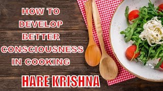 @krsnawood  How to develop better consciousness in cooking