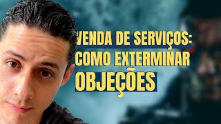 VENDA DE SERVIÇOS: COMO EXTERMINAR OBJEÇÕES