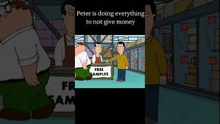 Peter is doing everything to not give money   #shorts #familyguy