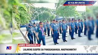 LALAKING SUSPEK SA PANGGAGAHASA, NAGPAKAMATAY