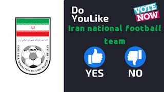 Do YouLike Iran national football team?《Vote Now 》