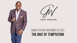 The Bait of Temptation - November 20, 2022 @ 11am