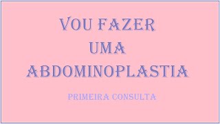 VOU FAZER UMA ABDOMINOPLASTIA (primeira consulta) I Bruna Rodrigues