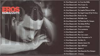 Eros Ramazzotti Grandes Exitos Mix - Eros Ramazzotti Greatest Hits Full Playlist