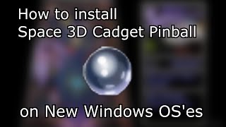 How to install Space 3D Cadget Pinball on New Windows OS'es