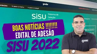 BOAS NOTÍCIAS!!! EDITAL DE ADESÃO AO SISU 2022 !!!!  UNIVERSIDADES DEVEM ORGANIZAR O TERMO DE ADESÃO