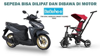 UNBOXING BEBEHOO 3 in 1 Gen 2, Sepeda lipat anak bisa dibawa dimotor lebih efisien.