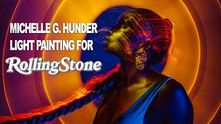 Light Painting for Rolling Stone Interview with Michelle G. Hunder!