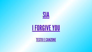 Sia - I Forgive You - Traduzione in Italiano