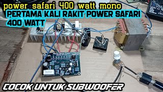 merakit power safari 400 watt mono|| trafo 5 amper