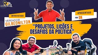 5º episódio com vereador Gilbeonilton