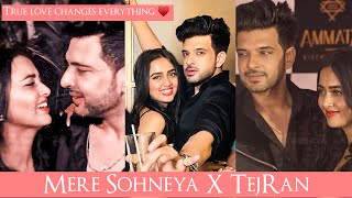 True love changes everything || TejRan || Karan Kundrra ~ Tejasswi Prakash |TejRan VM | Mere Sohneya