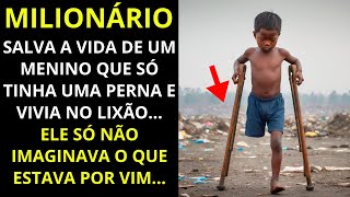 🔴MILIONÁRIO SALVA A VIDA DE UM MENINO QUE SÓ TINHA UMA PERNA E VIVIA NO LIXÃO... ELE SÓ NÃO IMAGINAV