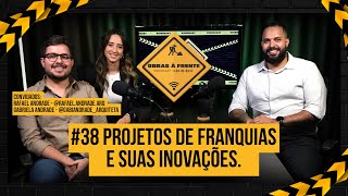 #38 Projetos de franquias e suas inovações. (Andrade Arquitetos)