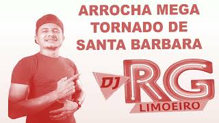 Arrocha Mega Tornado de Santa Barbara - Dj Rg Limoeiro