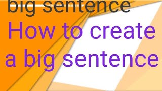 #How to enlarge a small sentence