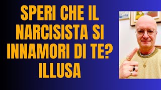 SPERI CHE IL NARCISISTA SI INNAMORI DI TE? ILLUSA