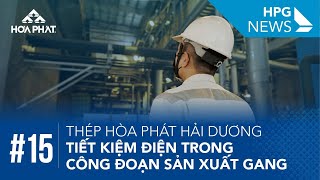 HPG News 15 | Thép Hòa Phát Hải Dương tiết kiệm điện trong công đoạn sản xuất gang