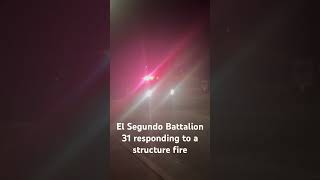 El Segundo Battalion 31 responding to a structure fire in El Segundo, CA #firstresponders