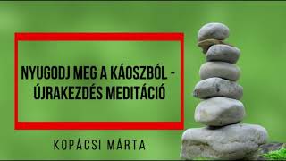 Nyugodj meg a KÁOSZBÓL - Újrakezdés meditáció