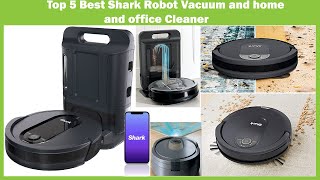 Top 5 Best Shark Robot Vacuum and home and office Cleaner