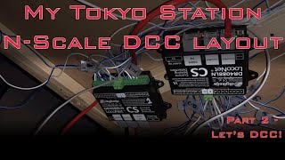 My Tokyo Station N-Scale DCC layout - Part 2: Let's DCC!