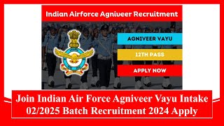 Join Indian Air Force Agniveer Vayu Intake 02/2025 Recruitment 2024 Apply Online #indianarmy #jobs