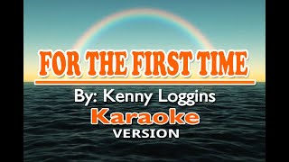 FOR THE FIRST TIME - Kenny Loggins ( KARAOKE Version )