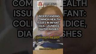 "Understanding Common Health Issues in Infants: Colic, Jaundice, and Diaper Rash" #short #ytshorts