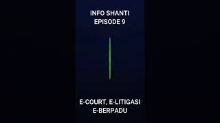 INFO SHANTI EPISODE 9 E-COURT, E-LITIGASI, E-BERPADU