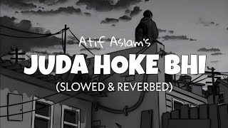 Juda Hoke Bhi (slowed+reverb) Lo-fi Mix - Atif Aslam | itz me black | Bollywood Lofi