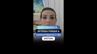 FISIOTERAPEUTA: ENTENDA PORQUE A OZONIOTERAPIA É TÃO EFETIVA! #SHORTS