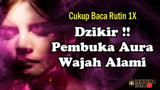 Tak Perlu di Hafal !! Dengar Ruqyah Pembuka Aura Wajah, Dzikir Pembuka Aura Wajah Alami