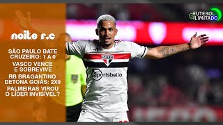 SÃO PAULO BATE CRUZEIRO, VASCO VENCE CUIABÁ E RESPIRA. CAMPEONATO BRASILEIRO ABERTO! - NOITE F.C #90