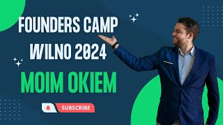 Jak postrzegam Founders Camp 2024 w Wilnie