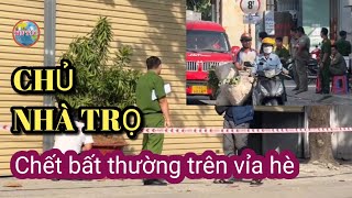 Điều tra chủ nhà trọ chết bất thường trên vỉa hè.