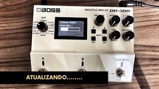 Como atualizar o Boss DD-500 - Rodrigo Mellegari