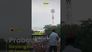 PRABOWO DI KOTA SERANG GEMOY