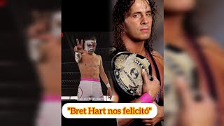 SOL: "Bret Hart nos FELICITÓ"