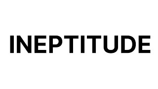 How to pronounce Ineptitude | what is the meaning of Ineptitude