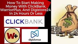 How To Make $100 To $1000 A Day With WarriorPlus, ClickBank, And Digistore24: The Step By Step Guide